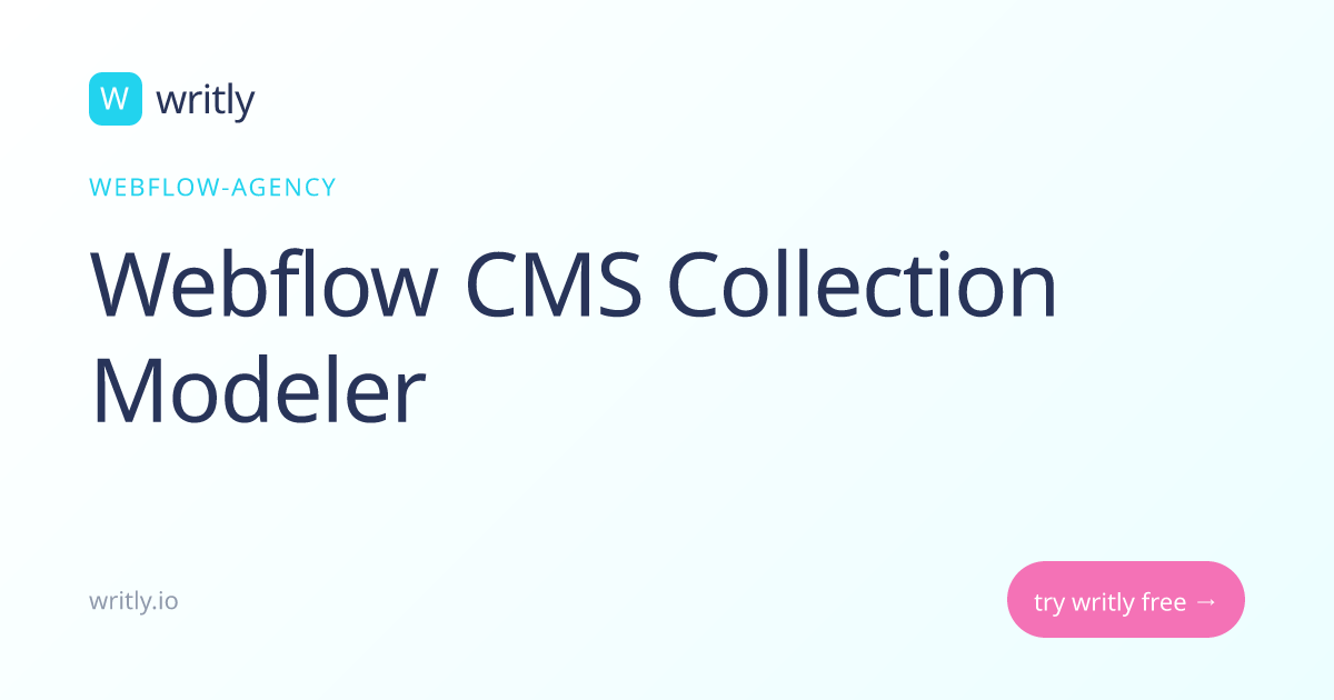 Free Webflow CMS Collection Modeler | Writly